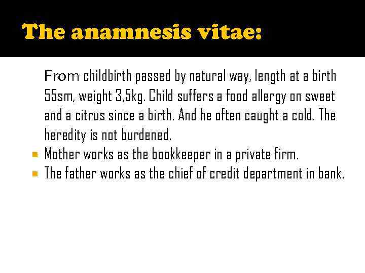 The anamnesis vitae: From childbirth passed by natural way, length at a birth 55