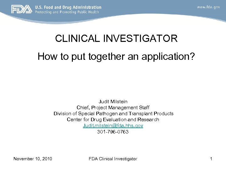 CLINICAL INVESTIGATOR How to put together an application? Judit Milstein Chief, Project Management Staff