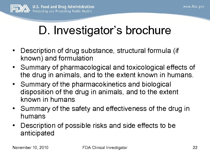 D. Investigator’s brochure • Description of drug substance, structural formula (if known) and formulation