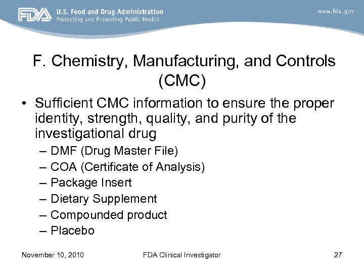  F. Chemistry, Manufacturing, and Controls (CMC) • Sufficient CMC information to ensure the