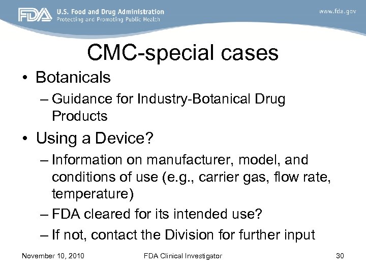 CMC-special cases • Botanicals – Guidance for Industry-Botanical Drug Products • Using a Device?