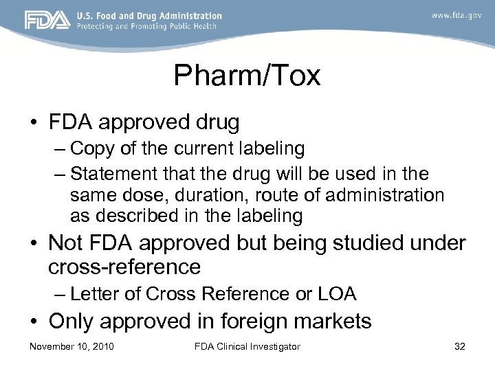 Pharm/Tox • FDA approved drug – Copy of the current labeling – Statement that