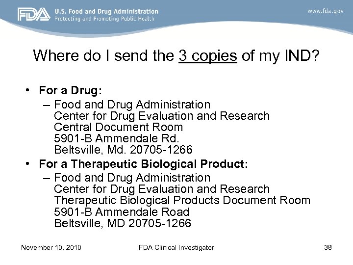 Where do I send the 3 copies of my IND? • For a Drug: