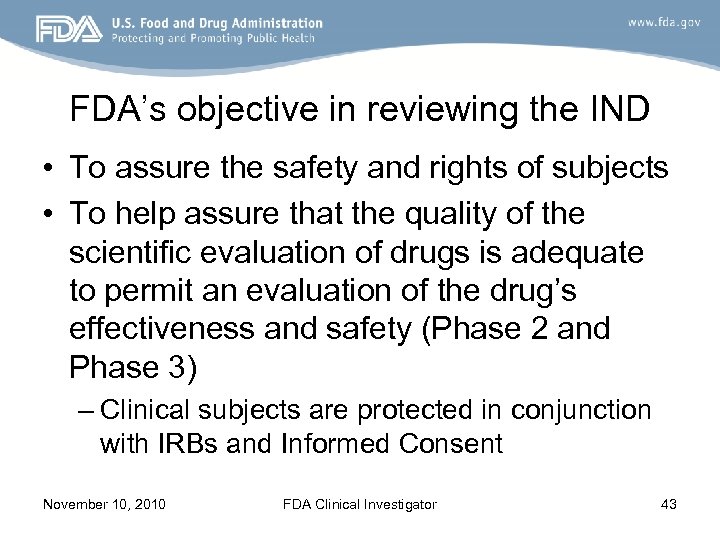 FDA’s objective in reviewing the IND • To assure the safety and rights of