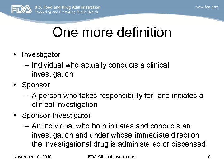 One more definition • Investigator – Individual who actually conducts a clinical investigation •