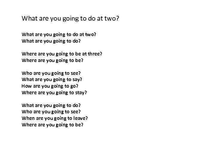 What are you going to do at two? What are you going to do?