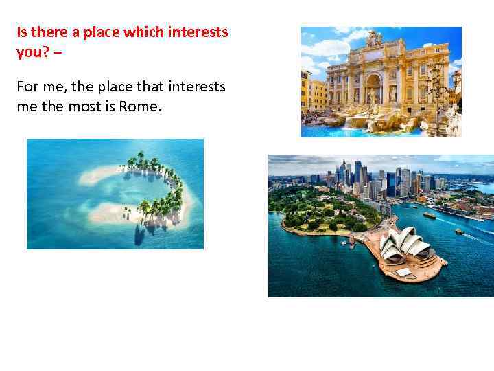 Is there a place which interests you? – For me, the place that interests