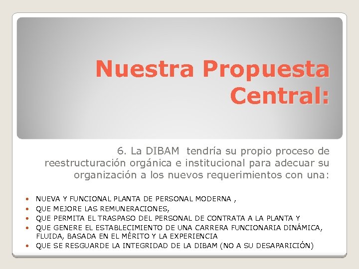 Nuestra Propuesta Central: 6. La DIBAM tendría su propio proceso de reestructuración orgánica e