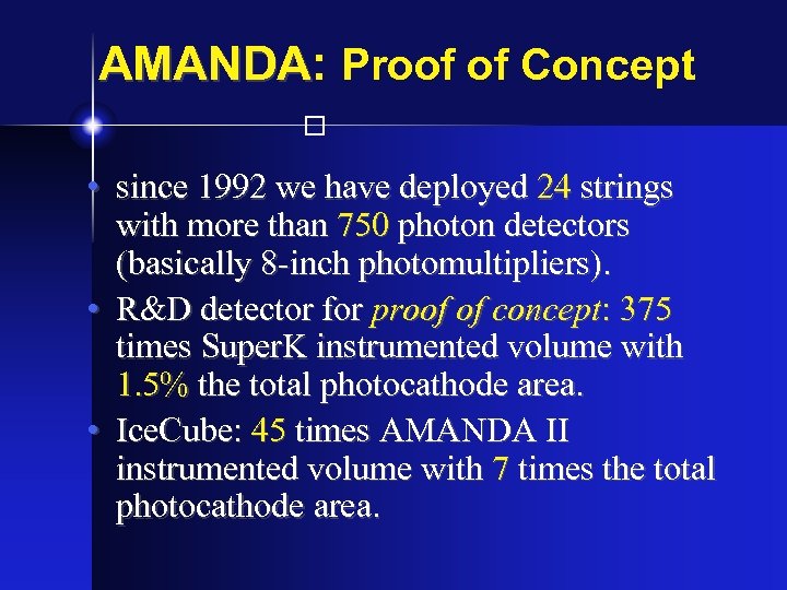 AMANDA: Proof of Concept AMANDA • since 1992 we have deployed 24 strings with