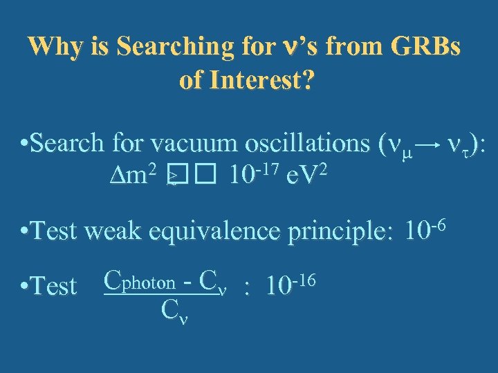 Why is Searching for ’s from GRBs of Interest? • Search for vacuum oscillations