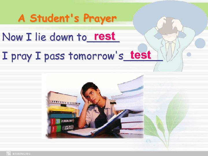 A Student's Prayer rest Now I lie down to_____ test I pray I pass