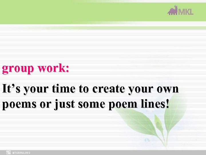 group work: It’s your time to create your own poems or just some poem