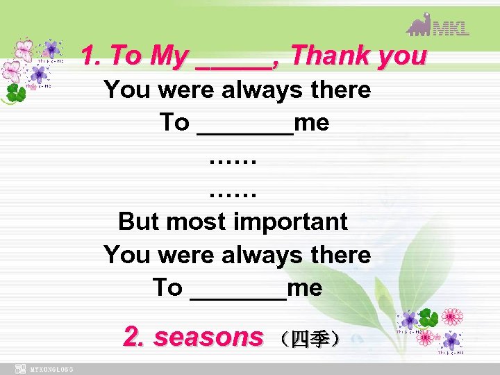 1. To My _____, Thank you You were always there To _______me …… ……