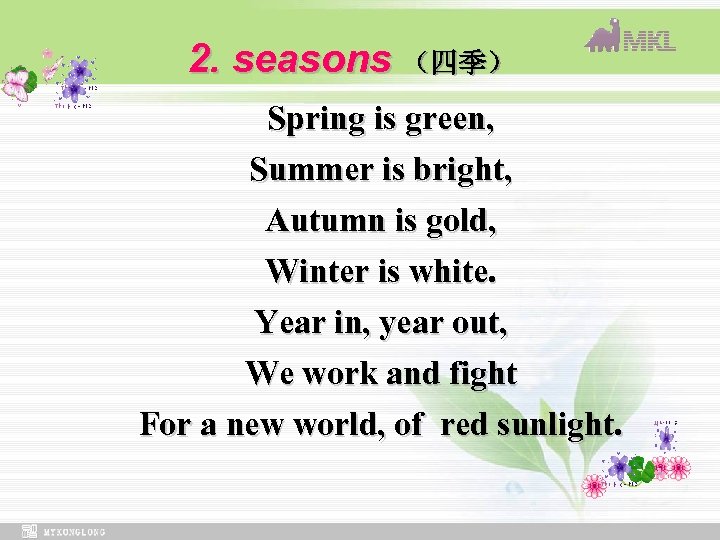 2. seasons （四季） Spring is green, Summer is bright, Autumn is gold, Winter is