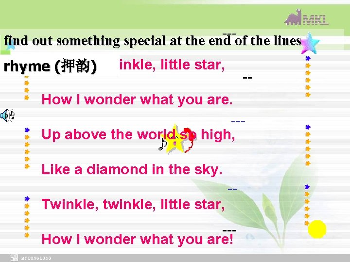 --find out something special at the end of the lines Twinkle, rhyme (押韵) twinkle,