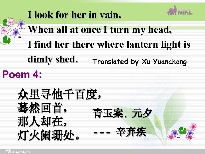 I look for her in vain. When all at once I turn my head,