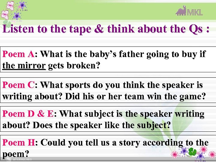 Listen to the tape & think about the Qs : Poem A: What is