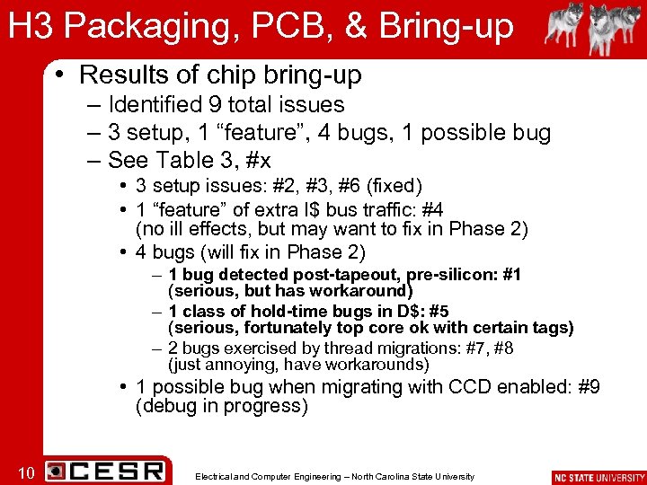 H 3 Packaging, PCB, & Bring-up • Results of chip bring-up – Identified 9