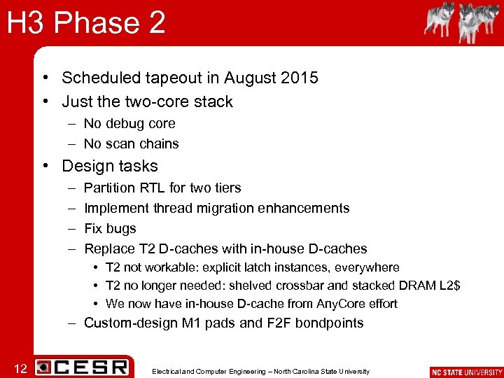 H 3 Phase 2 • Scheduled tapeout in August 2015 • Just the two-core