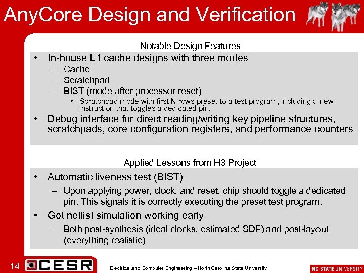 Any. Core Design and Verification Notable Design Features • In-house L 1 cache designs