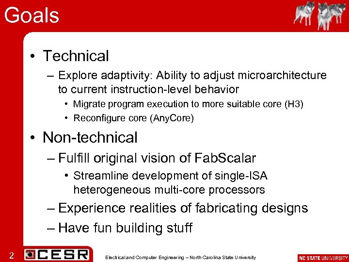 Goals • Technical – Explore adaptivity: Ability to adjust microarchitecture to current instruction-level behavior