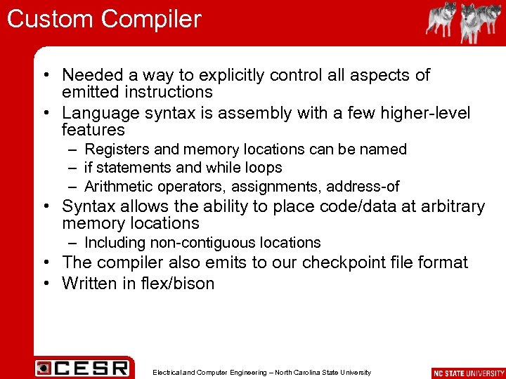 Custom Compiler • Needed a way to explicitly control all aspects of emitted instructions