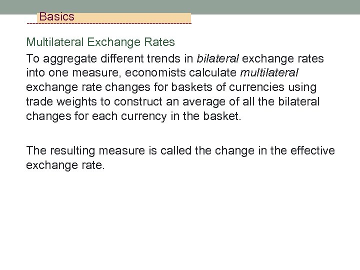 Basics Multilateral Exchange Rates To aggregate different trends in bilateral exchange rates into one