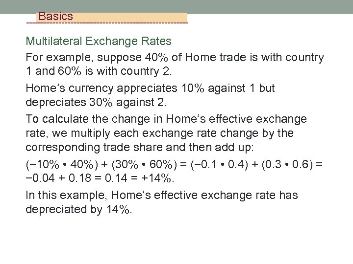 Basics Multilateral Exchange Rates For example, suppose 40% of Home trade is with country