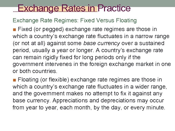 Exchange Rates in Practice Exchange Rate Regimes: Fixed Versus Floating ■ Fixed (or pegged)