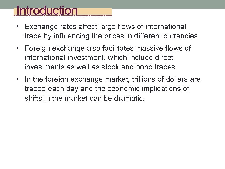 Introduction • Exchange rates affect large flows of international trade by influencing the prices