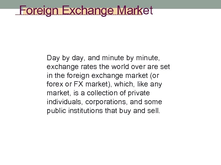 Foreign Exchange Market Day by day, and minute by minute, exchange rates the world