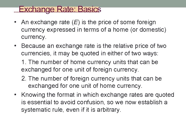 Exchange Rate: Basics • An exchange rate (E) is the price of some foreign