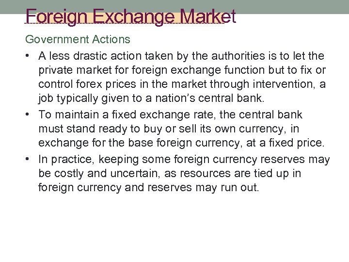 Foreign Exchange Market Government Actions • A less drastic action taken by the authorities
