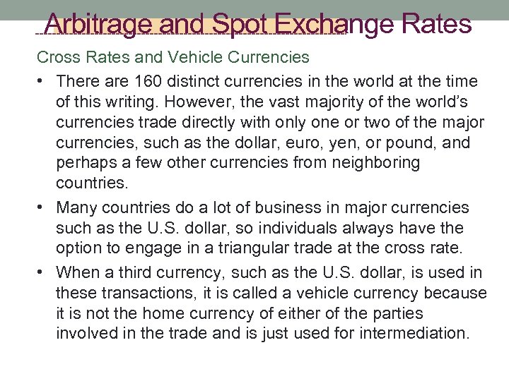 Arbitrage and Spot Exchange Rates Cross Rates and Vehicle Currencies • There are 160
