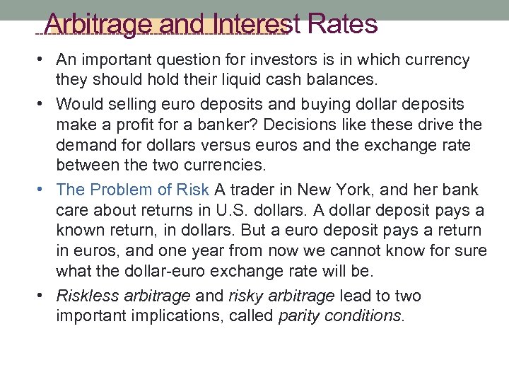 Arbitrage and Interest Rates • An important question for investors is in which currency