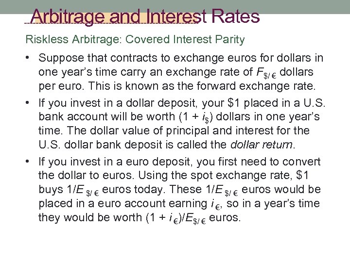 Arbitrage and Interest Rates Riskless Arbitrage: Covered Interest Parity • Suppose that contracts to