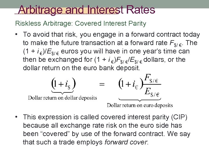 Arbitrage and Interest Rates Riskless Arbitrage: Covered Interest Parity • To avoid that risk,
