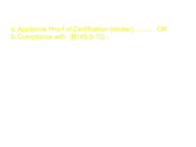 What Is an Inspector Looking For? a. Appliance Proof of Certification (sticker). . OR