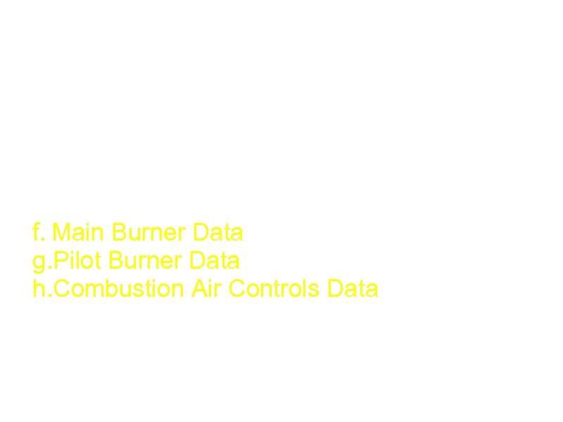 Data Base Content Groups (cont. ) a. Heater Shell Data b. Fire Tube Data