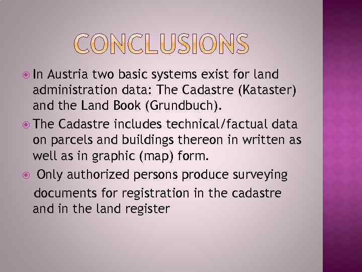  In Austria two basic systems exist for land administration data: The Cadastre (Kataster)