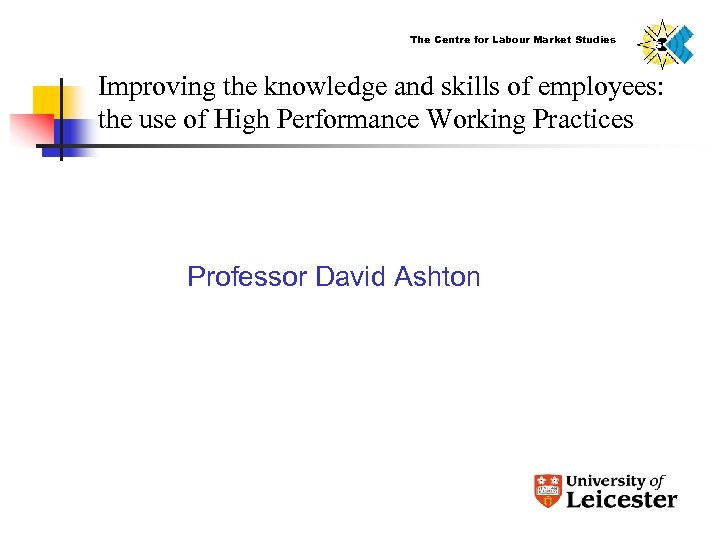 The Centre for Labour Market Studies Improving the knowledge and skills of employees: the