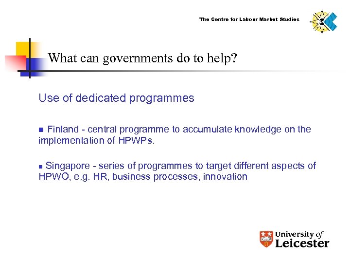 The Centre for Labour Market Studies What can governments do to help? Use of