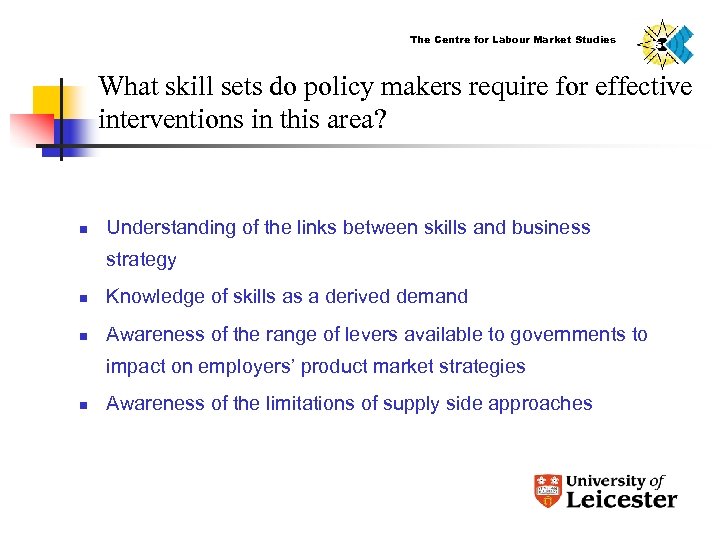 The Centre for Labour Market Studies What skill sets do policy makers require for