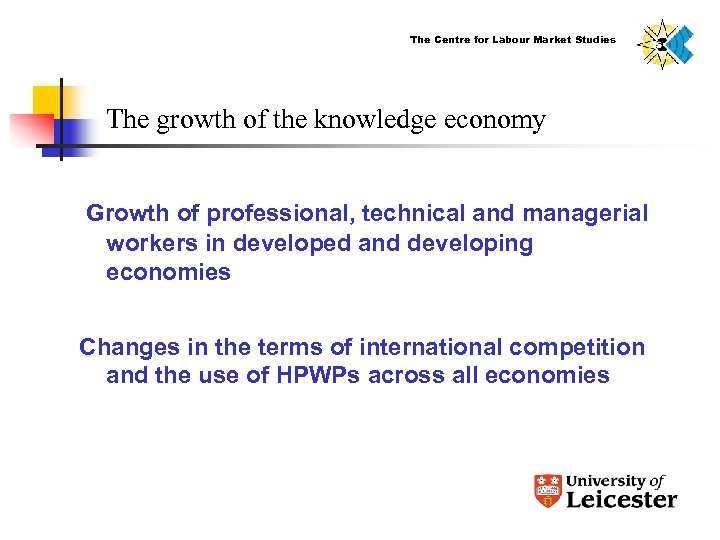 The Centre for Labour Market Studies The growth of the knowledge economy Growth of