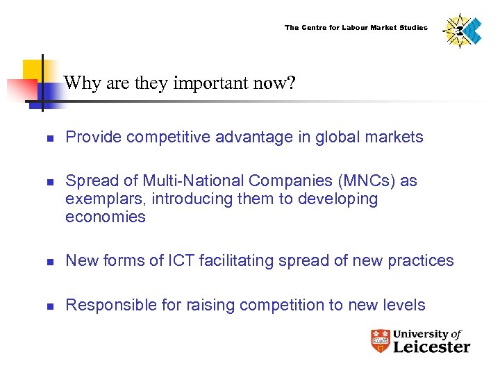 The Centre for Labour Market Studies Why are they important now? n n Provide