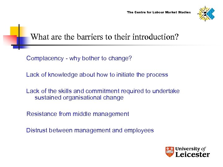 The Centre for Labour Market Studies What are the barriers to their introduction? Complacency