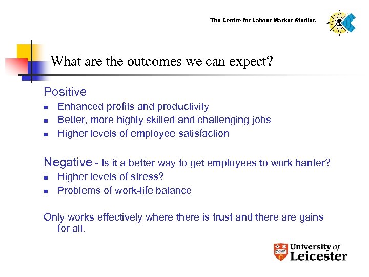 The Centre for Labour Market Studies What are the outcomes we can expect? Positive