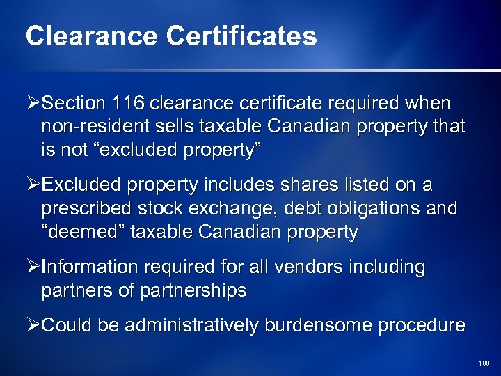 Clearance Certificates ØSection 116 clearance certificate required when non-resident sells taxable Canadian property that