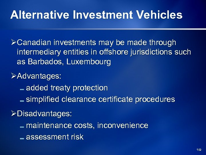 Alternative Investment Vehicles ØCanadian investments may be made through intermediary entities in offshore jurisdictions