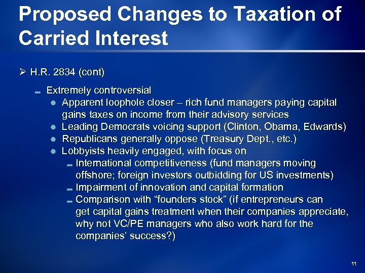 Proposed Changes to Taxation of Carried Interest Ø H. R. 2834 (cont) Extremely controversial